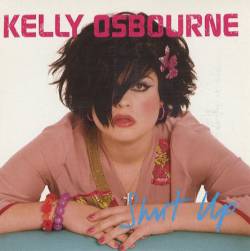 Kelly Osbourne : Shut Up (Single)